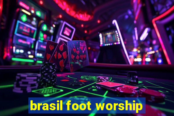 brasil foot worship